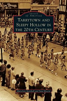 Tarrytown and Sleepy Hollow in the 20th Century by Marshall, Maryann