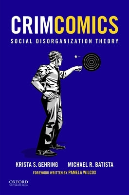 Crimcomics Issue 4: Social Disorganization Theory by Gehring, Krista S.