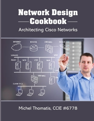 Network Design Cookbook: Architecting Cisco Networks by Thomatis, Ccie #6778 Michel