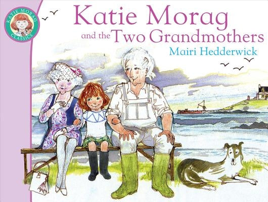 Katie Morag and the Two Grandmothers by Hedderwick, Mairi