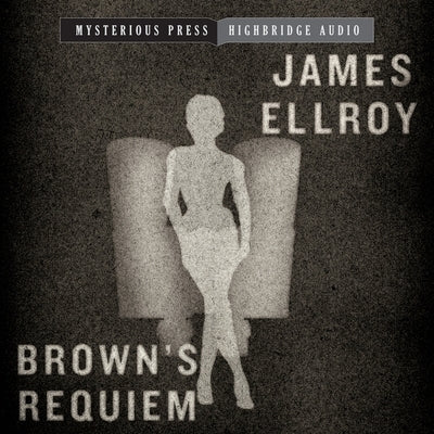 Brown's Requiem by Ellroy, James