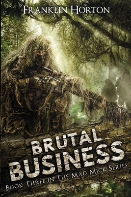 Brutal Business: Book Three in the Mad Mick Series by Horton, Franklin