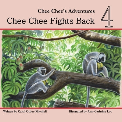 Chee Chee Fights Back: Chee Chee's Adventures Book 4 by Mitchell, Carol