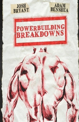 Powerbuilding Breakdowns by Benshea, Adam