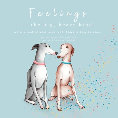 Feelings - The Big, Heavy Kind: A Little Book of What To Do and Things To Keep In Mind by Forgione, Kirsten