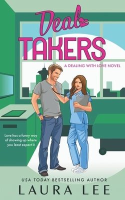 Deal Takers: A Friends to Lovers Romantic Comedy by Lee, Laura