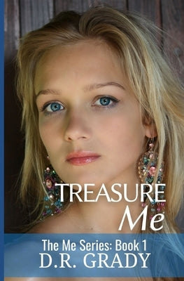 Treasure Me: The Me Series - Book 1 by Grady, D. R.
