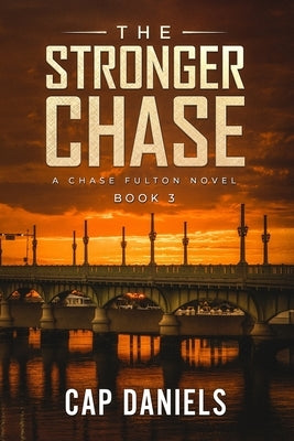 The Stronger Chase: A Chase Fulton Novel by Daniels, Cap