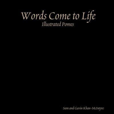 Words Come to Life-Illustrated Pomes by Khan-McIntyre, Sam And Gavin