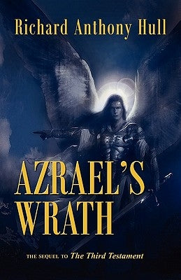 Azrael's Wrath, the Sequel to the Third Testament by Hull, Richard Anthony
