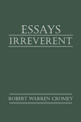Essays Irreverent by Cromey, Robert Warren