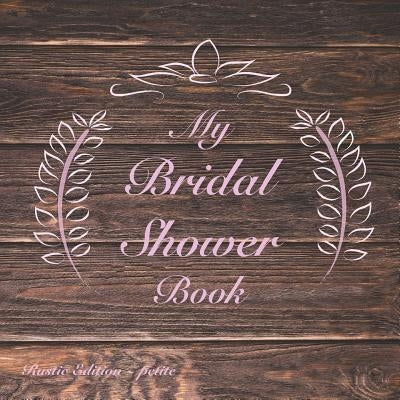 My Bridal Shower Book: Rustic Edition: pink petite by Martin, Chrissi