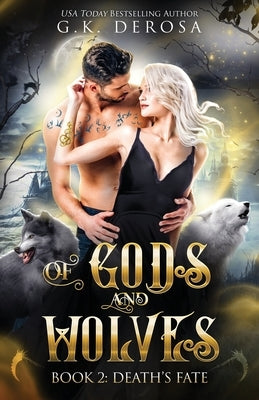 Of Gods and Wolves: Death's Fate by DeRosa, G. K.