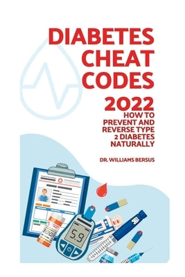 Diabetes Cheat Codes 2022: How to prevent and reverse type 2 diabetes naturally by Bersus, Williams