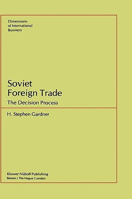 Soviet Foreign Trade: The Decision Process by Gardner, S. H.