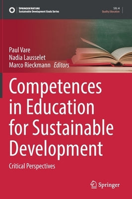 Competences in Education for Sustainable Development: Critical Perspectives by Vare, Paul