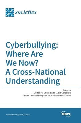 Cyberbullying: Where Are We Now? A Cross-National Understanding by MC Guckin, Conor