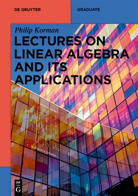 Lectures on Linear Algebra and its Applications by Korman, Philip