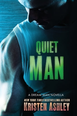 Quiet Man: A Dream Man Novella by Ashley, Kristen