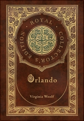 Orlando (Royal Collector's Edition) (Case Laminate Hardcover with Jacket) by Woolf, Virginia