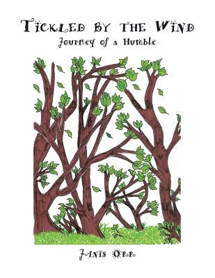 Tickled by the Wind: Journey of a Humble by Orr, Janis