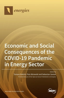 Economic and Social Consequences of the COVID-19 Pandemic in Energy Sector by Rokicki, Tomasz