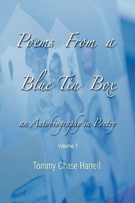 Poems from a Blue Tin Box: An Autobiography in Poetry Volume 1 by Harrell, Tommy Chase
