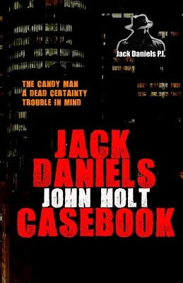 Jack Daniels Casebook by Holt, John