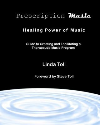 Prescription Music: Healing Power Of Music by Toll, Steven