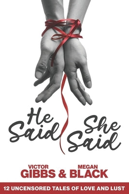 He Said, She Said: 12 Uncensored Tales of Love and Lust by Black, Megan