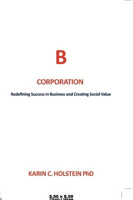 Business Ethics for a New Economy: Redefining Success in Business and Creating Social Value by Holstein, Karin C.