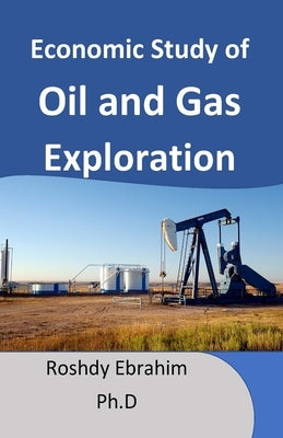 Economic study of Oil and Gas exploration by Ebrahim, Roshdy
