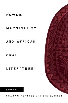 Power, Marginality and African Oral Literature by Furniss, Graham