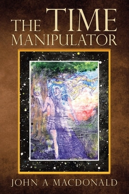 The Time Manipulator by MacDonald, John A.