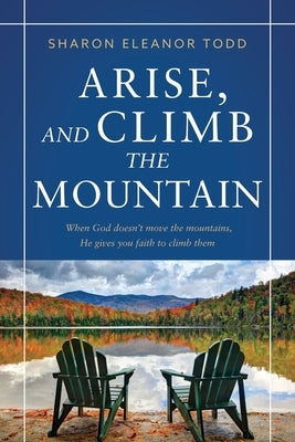Arise, and Climb the Mountain by Todd, Sharon Eleanor