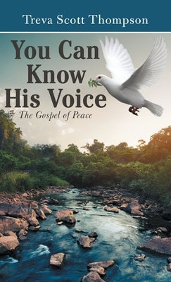 You Can Know His Voice: The Gospel of Peace by Thompson, Treva Scott