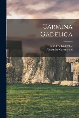 Carmina Gadelica by Carmichael, Alexander
