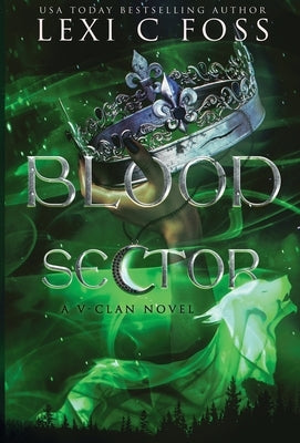 Blood Sector by Foss, Lexi C.