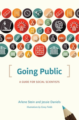 Going Public: A Guide for Social Scientists by Stein, Arlene