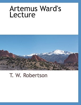 Artemus Ward's Lecture by Robertson, T. W.