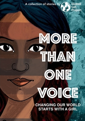 More Than One Voice: Changing our world starts with a girl by Project, Global Girl