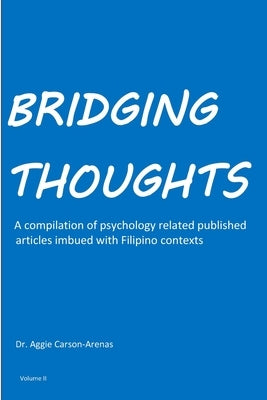 Bridging Thoughts: A compilation of psychology related published articles imbued with Filipino contexts by Carson-Arenas, Aggie