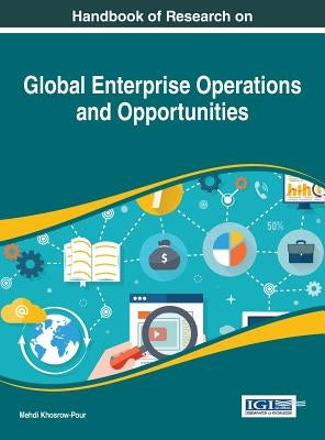 Handbook of Research on Global Enterprise Operations and Opportunities by Khosrow-Pour, D. B. a. Mehdi