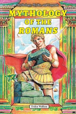 Mythology of the Romans by Wolfson, Evelyn