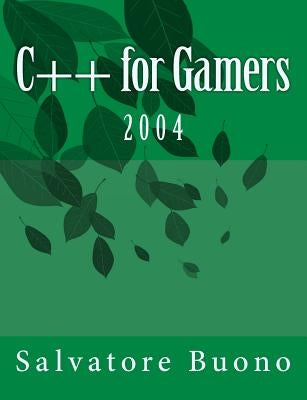 C++ for Gamers: 2004 by Buono, Salvatore a.
