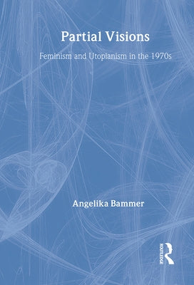Partial Visions by Bammer, Angelika