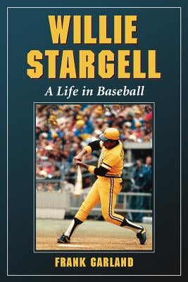 Willie Stargell: A Life in Baseball by Garland, Frank