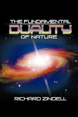 The Fundamental Duality of Nature by Zindell, Richard