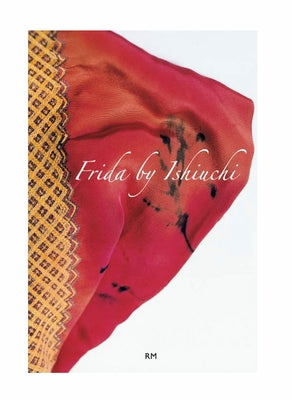 Frida by Ishiuchi: Spanish Edition by Ishiuchi, Miyako