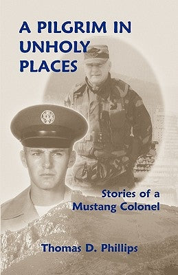 A Pilgrim in Unholy Places by Phillips, Thomas D.